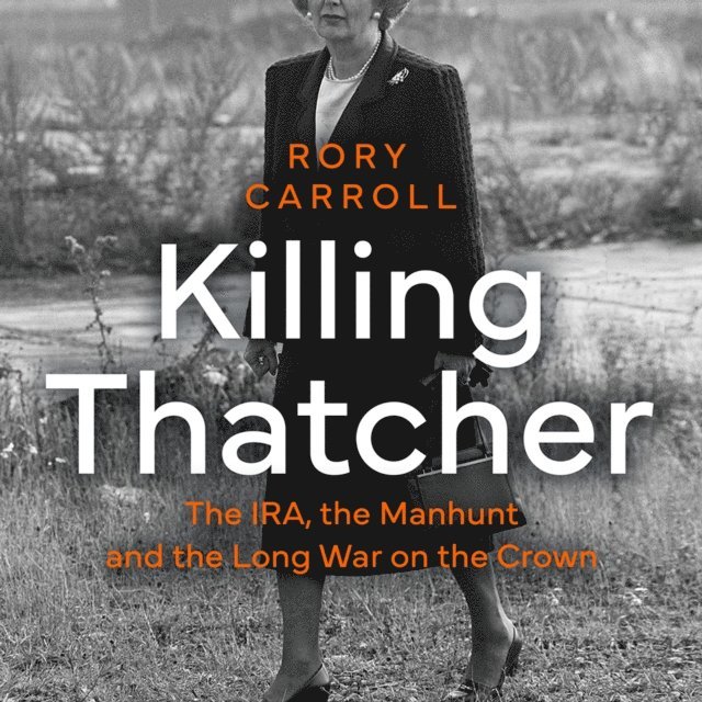 Rory Carroll - Killing Thatcher, Ljudbok