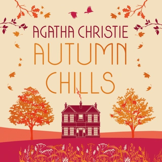 Agatha Christie - AUTUMN CHILLS: Tales of Intrigue from the Queen of Crime, Ljudbok