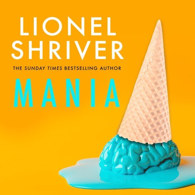 Lionel Shriver - Mania, Ljudbok