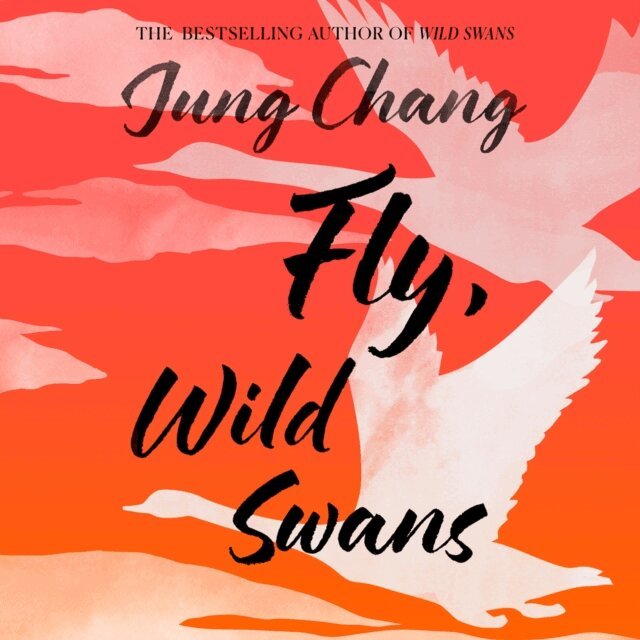 Jung Chang - Fly, Wild Swans, Ljudbok
