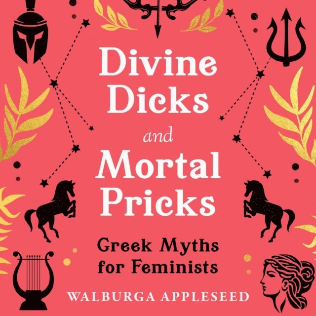 Walburga Appleseed - Divine Dicks and Mortal Pricks, Ljudbok