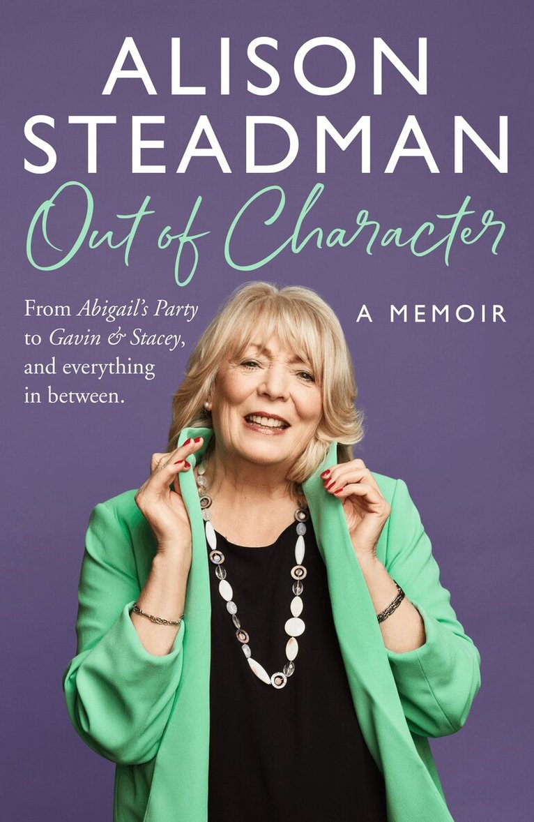 Alison Steadman - Out of Character, Inbunden