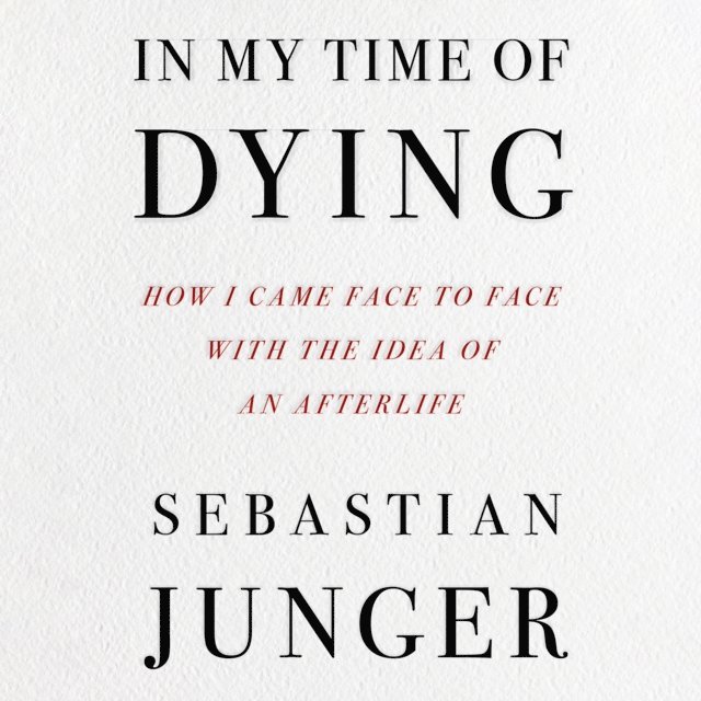 Sebastian Junger - In My Time of Dying, Ljudbok
