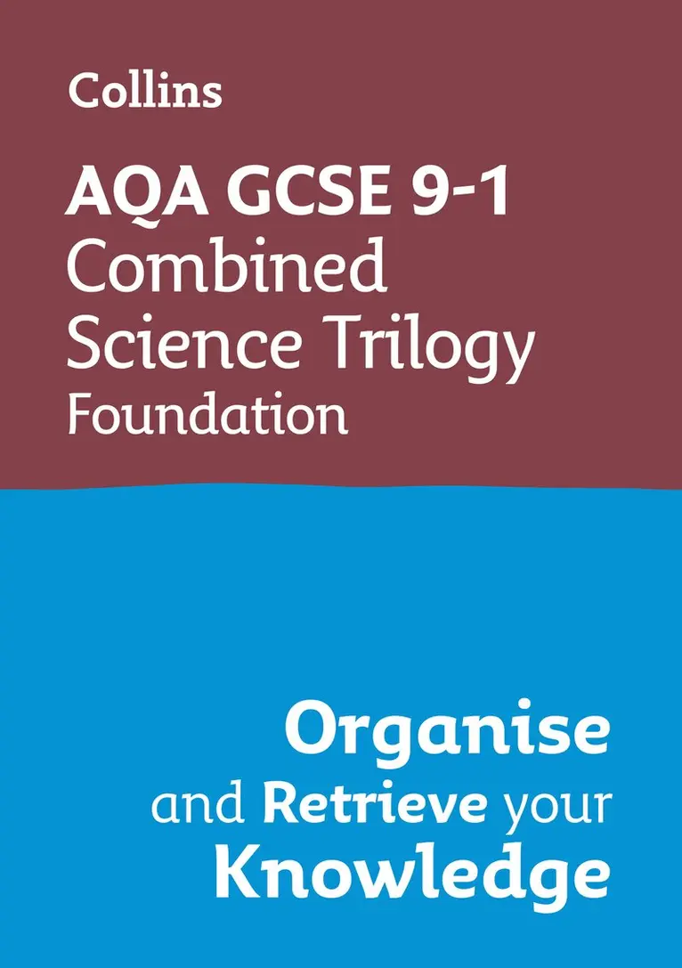 AQA GCSE 9-1 Combined Science Trilogy Foundation Organise and Retrieve Your Knowledge