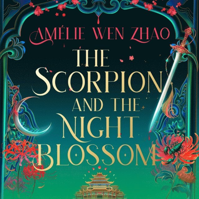 Amelie Wen Zhao - Scorpion and the Night Blossom, Ljudbok