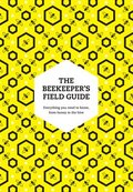 The Beekeepers Field Guide