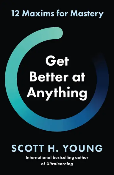 Scott H. Young - Get Better at Anything, Häftad