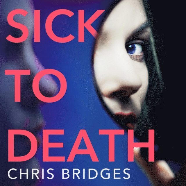 Chris Bridges - Sick to Death, Ljudbok