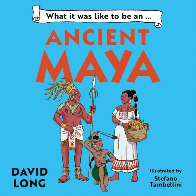 David Long - What it was like to be an Ancient Maya, Ljudbok