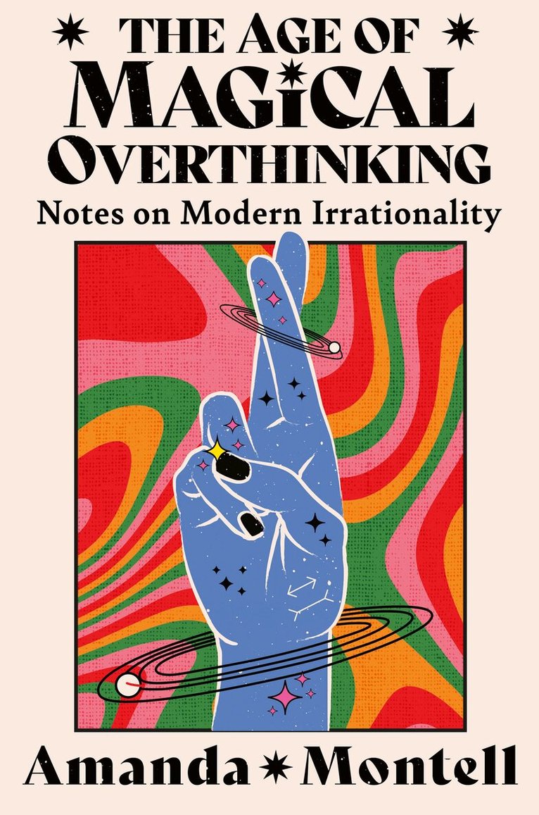 Amanda Montell - Age of Magical Overthinking, E-bok