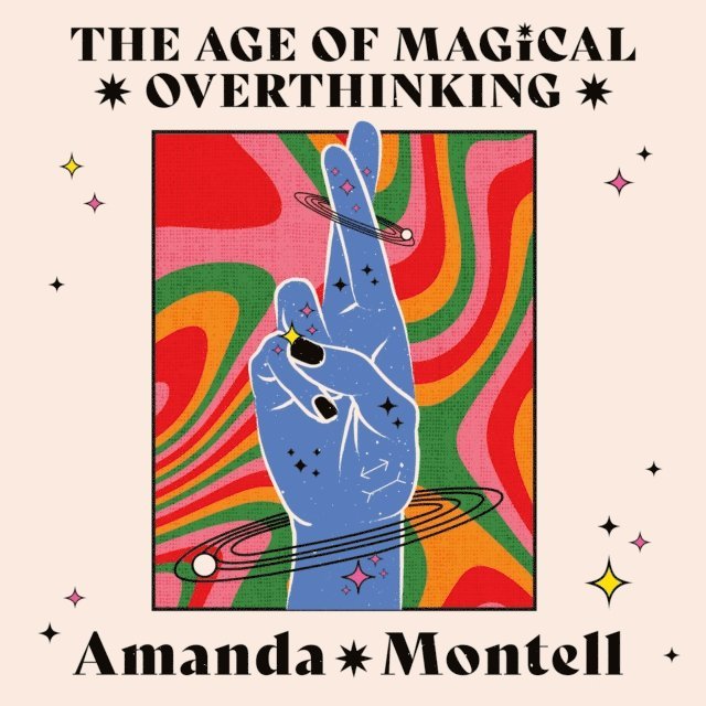 Amanda Montell - Age of Magical Overthinking, Ljudbok