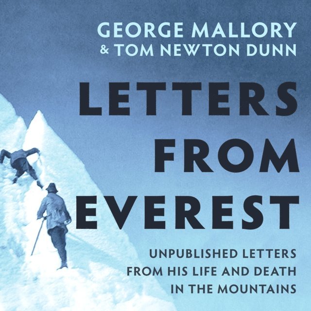 George Mallory, Tom Newton Dunn - Letters From Everest, Ljudbok