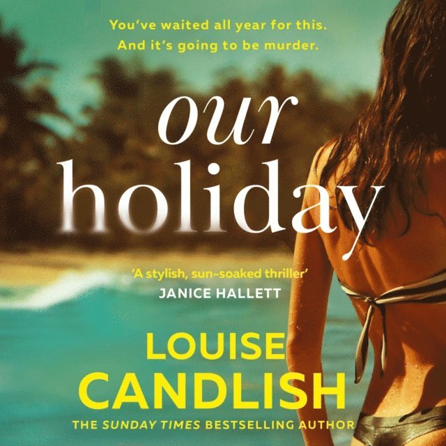 Louise Candlish - Our Holiday, Ljudbok