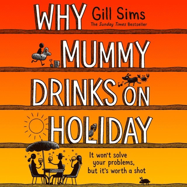 Gill Sims - Why Mummy Drinks on Holiday, Ljudbok