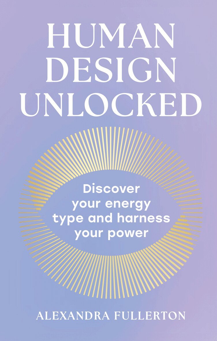 Alexandra Fullerton - Human Design Unlocked, E-bok