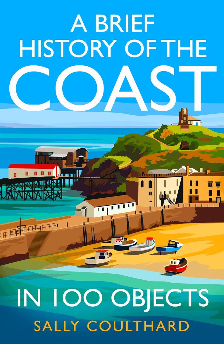 Sally Coulthard - Brief History of the Coast in 100 Objects, E-bok