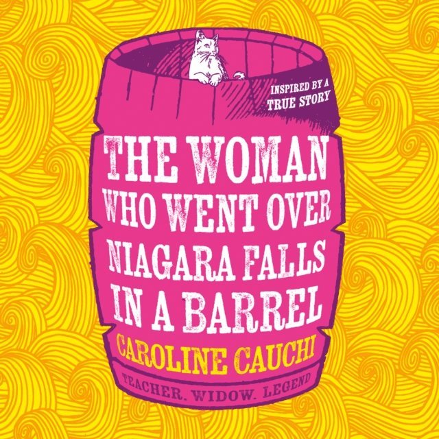 Caroline Cauchi - Woman Who Went Over Niagara Falls in a Barrel, Ljudbok