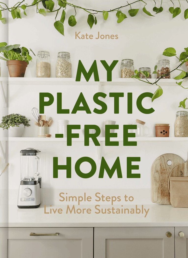 Kate Jones - My Plastic-Free Home, E-bok
