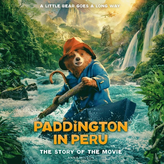 Anna Wilson - Paddington in Peru: The Story of the Movie, Ljudbok
