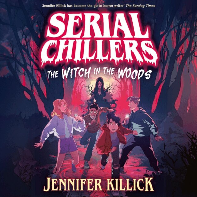 Jennifer Killick - Serial Chillers: The Witch in the Woods, Ljudbok