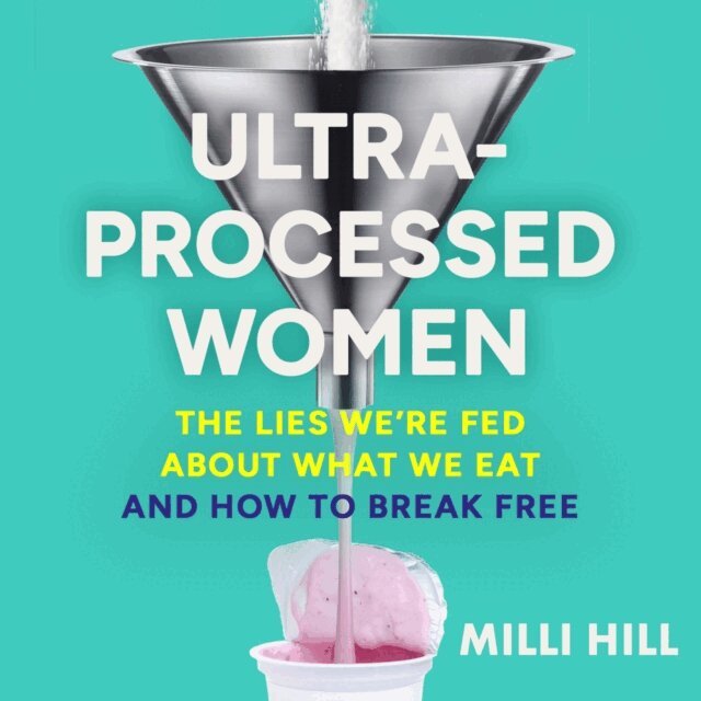 Milli Hill - Ultra-Processed Women, Ljudbok