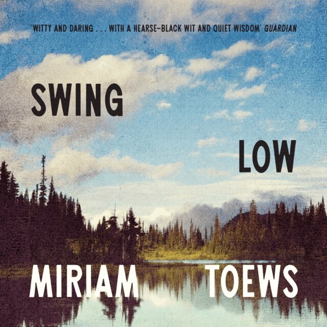 Miriam Toews - Swing Low, Ljudbok