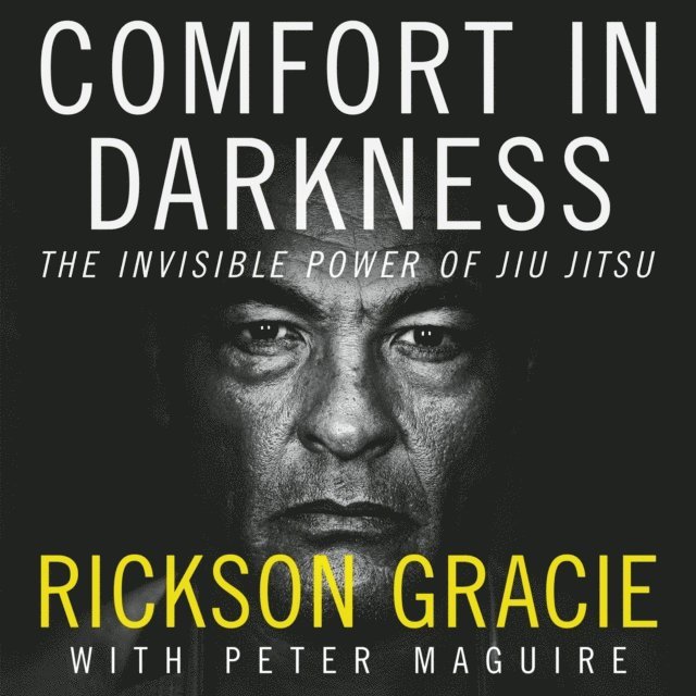 Rickson Gracie - Comfort in Darkness, Ljudbok
