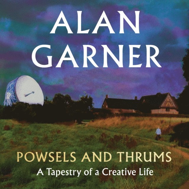 Alan Garner - Powsels and Thrums, Ljudbok