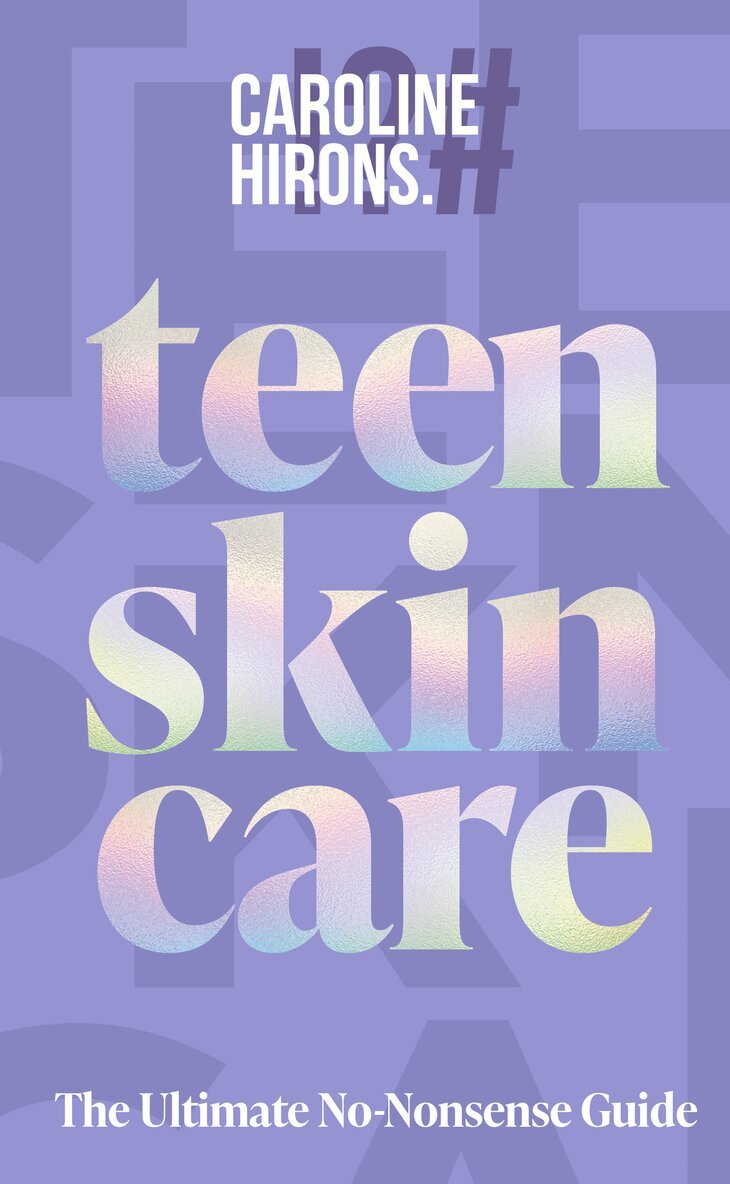 Caroline Hirons - Teen Skincare, E-bok