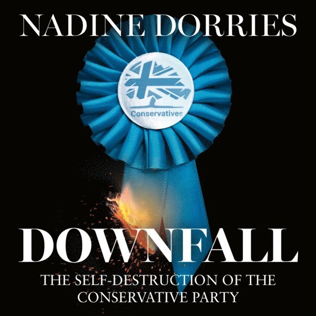 Nadine Dorries - Downfall, Ljudbok