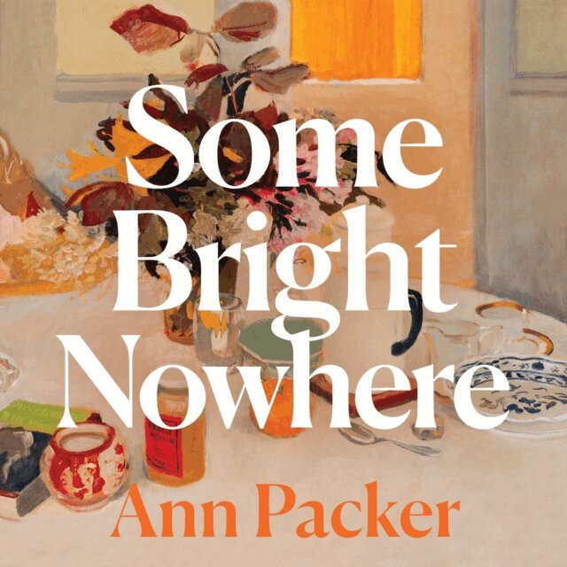 Ann Packer - Some Bright Nowhere, Ljudbok