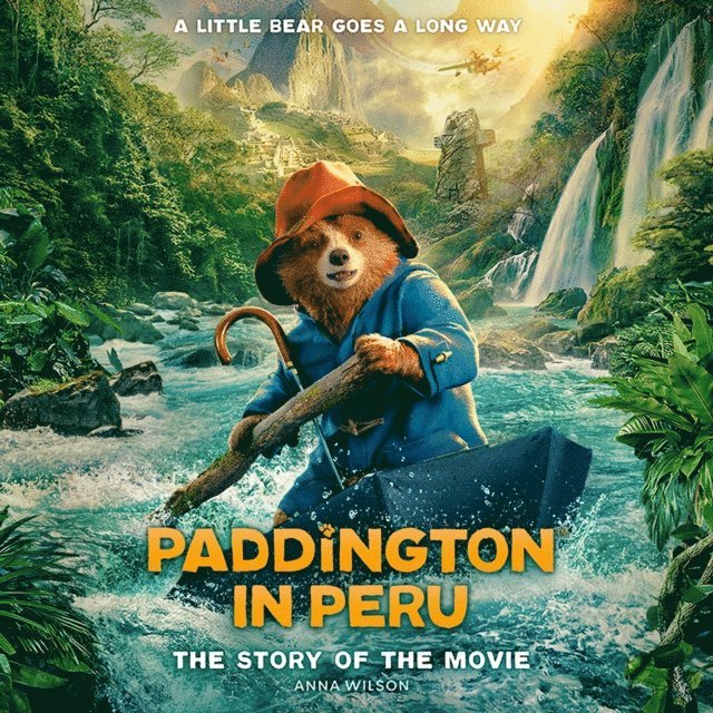 Anna Wilson - Paddington in Peru: The Story of the Movie, Ljudbok