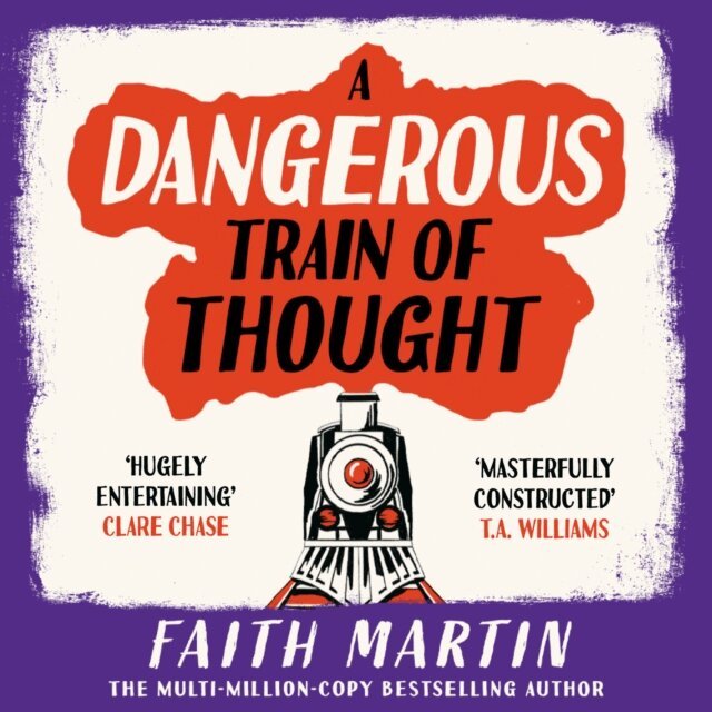 Faith Martin - Dangerous Train of Thought, Ljudbok