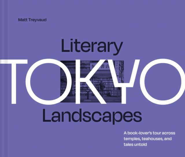Matt Treyvaud - Literary Landscapes: Tokyo, E-bok