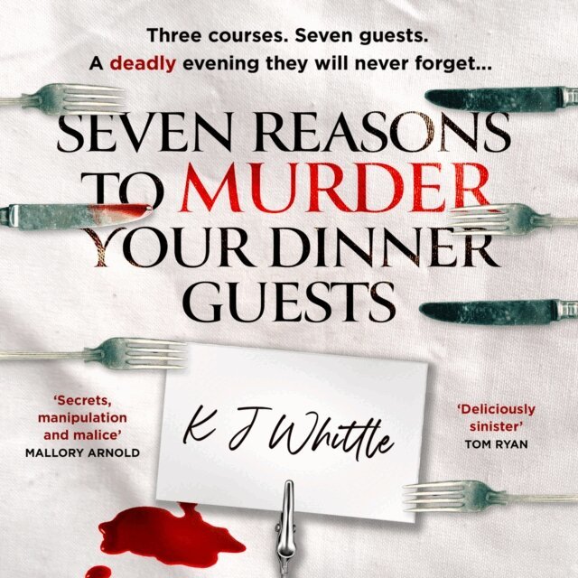 K J Whittle - Seven Reasons to Murder Your Dinner Guests, Ljudbok