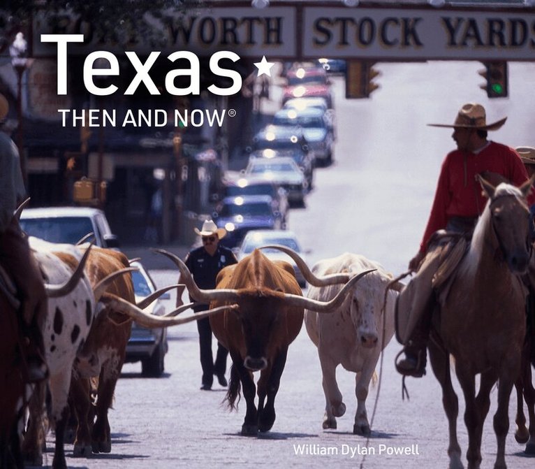 William Dylan Powell - Texas Then and Now, E-bok