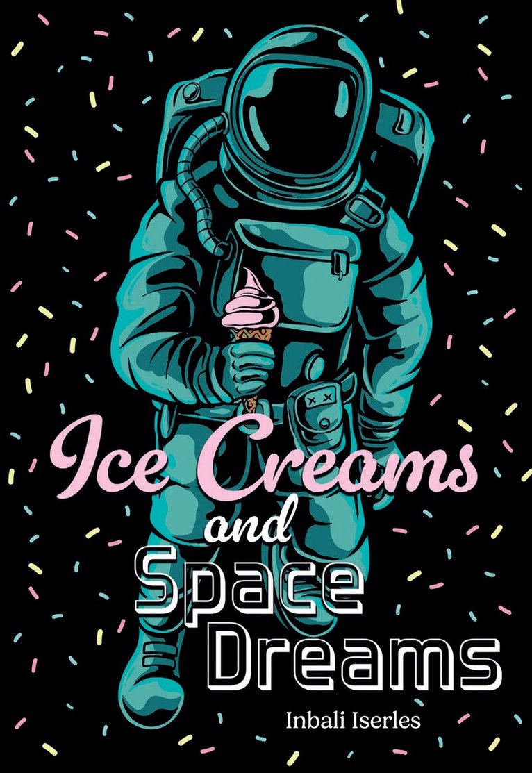 Inbali Iserles - Ice Creams and Space Dreams, Häftad. Tillgänglighet: Lägg i varukorg