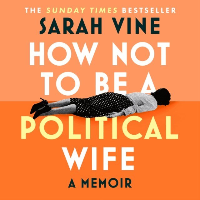 Sarah Vine - How Not to Be a Political Wife, Ljudbok