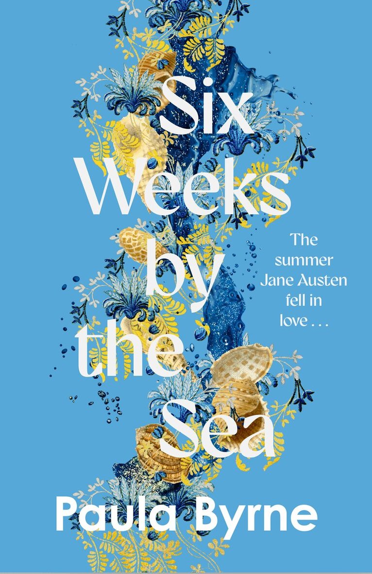 Paula Byrne - Six Weeks by the Sea, E-bok