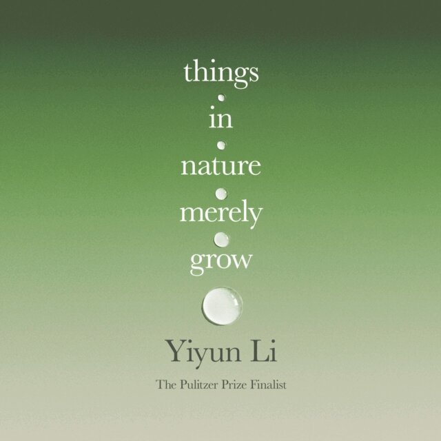 Yiyun Li - Things in Nature Merely Grow, Ljudbok