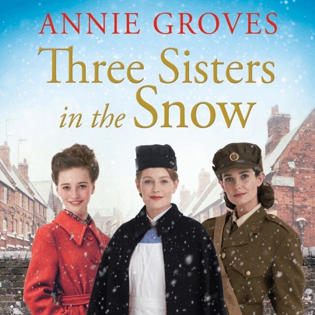 Annie Groves - Three Sisters in the Snow, Ljudbok
