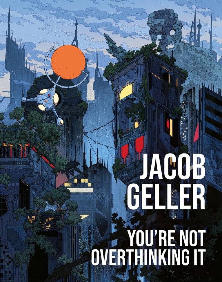Jacob Geller - You’re Not Overthinking It, Inbunden