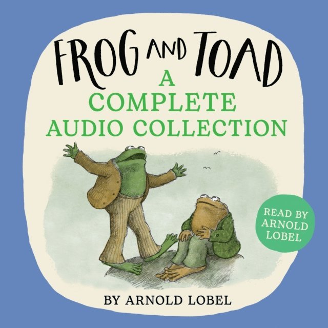 Arnold Lobel - Frog and Toad: A Complete Audio Collection, Ljudbok