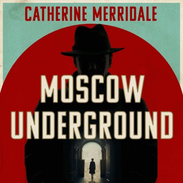 Catherine Merridale - Moscow Underground, Ljudbok