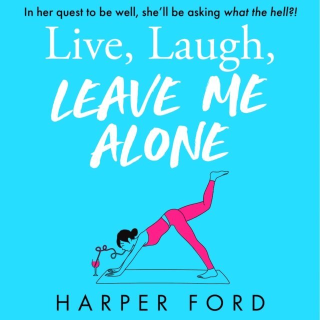 Harper Ford - Live, Laugh, Leave Me Alone, Ljudbok