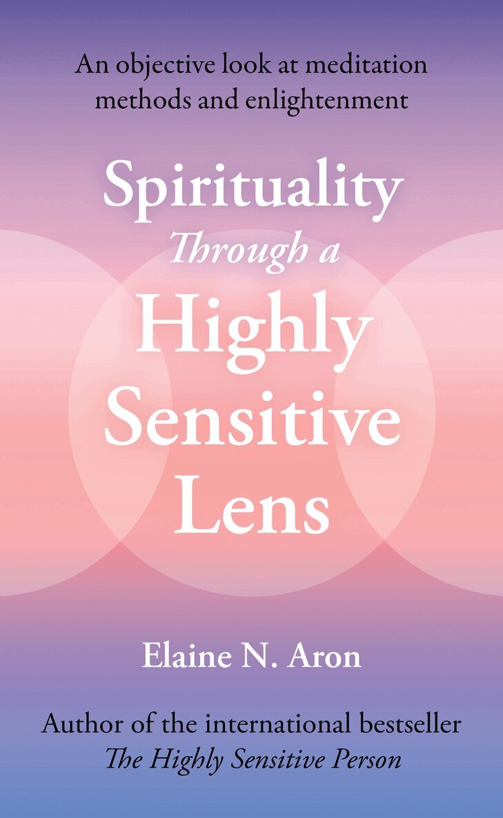 Elaine N. Aron - Spirituality Through a Highly Sensitive Lens, E-bok