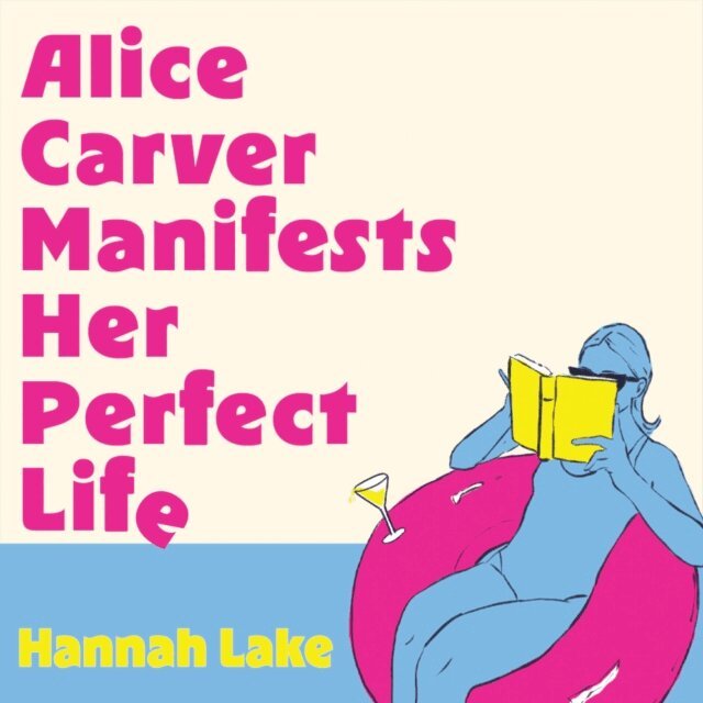 Hannah Lake - Alice Carver Manifests Her Perfect Life, Ljudbok