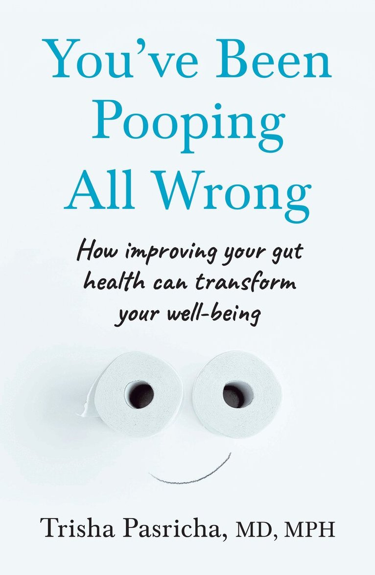Dr Trisha Pasricha - You’ve Been Pooping All Wrong, E-bok