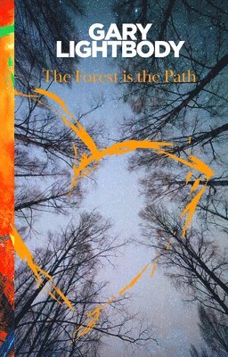 Gary Lightbody - The Forest Is the Path, Inbunden. Tillgänglighet: Tillfälligt slut