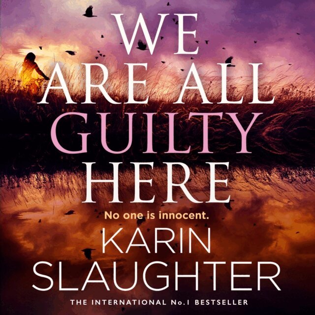 Karin Slaughter - We Are All Guilty Here, Ljudbok